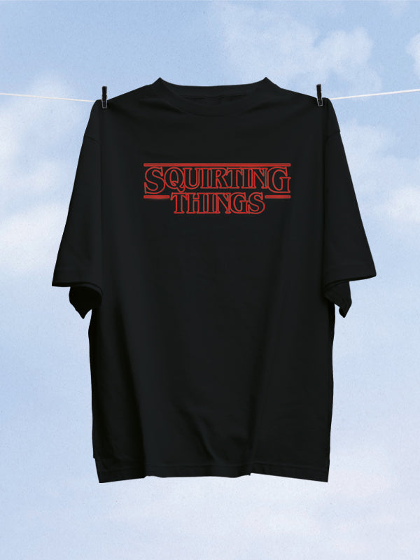 T-SHIRT - SQUIRTING THINGS